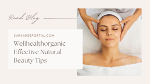 Wellhealthorganic Effective Natural Beauty Tips