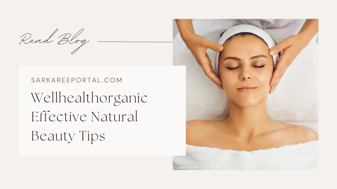Wellhealthorganic Effective Natural Beauty Tips